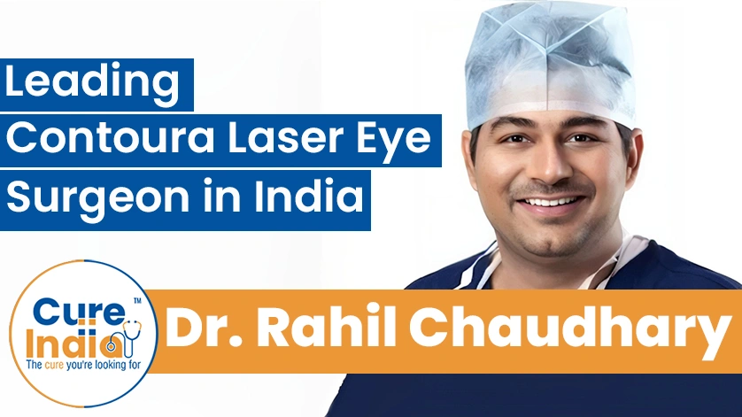 Rahil Chaudhary: Leading Contoura Laser Eye Surgery Doctor in India